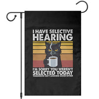Funny Black Cat Meme Garden Flag I Have Selective Hearing You Were Not Selected Today - Wonder Print Shop
