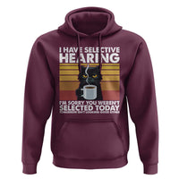 Funny Black Cat Meme Hoodie I Have Selective Hearing You Were Not Selected Today - Wonder Print Shop