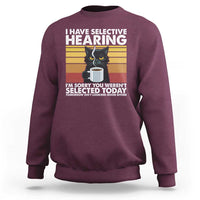 Funny Black Cat Meme Sweatshirt I Have Selective Hearing You Were Not Selected Today - Wonder Print Shop