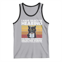 Funny Black Cat Meme Tank Top I Have Selective Hearing You Were Not Selected Today - Wonder Print Shop