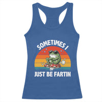 Funny Frog Meme Racerback Tank Top Sometimes I Just Be Fartin - Wonder Print Shop