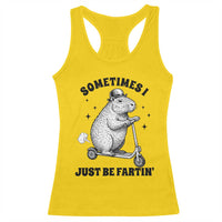 Funny Groundhog Scooter Racerback Tank Top Sometimes I Just Be Fartin - Wonder Print Shop