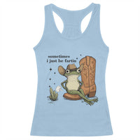 Funny Cowboy Frog Racerback Tank Top Sometimes I Just Be Fartin - Wonder Print Shop