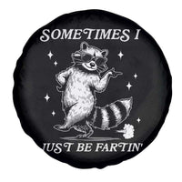 Sometimes I Just Be Fartin Spare Tire Cover Funny Raccoon Meme - Wonder Print Shop