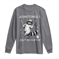 Sometimes I Just Be Fartin Long Sleeve Shirt Funny Raccoon Meme - Wonder Print Shop