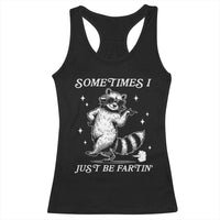 Sometimes I Just Be Fartin Racerback Tank Top Funny Raccoon Meme - Wonder Print Shop