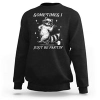 Sometimes I Just Be Fartin Sweatshirt Funny Raccoon Meme - Wonder Print Shop