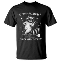 Sometimes I Just Be Fartin T Shirt Funny Raccoon Meme - Wonder Print Shop