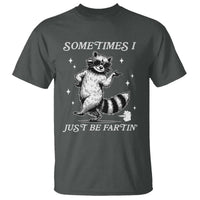 Sometimes I Just Be Fartin T Shirt Funny Raccoon Meme - Wonder Print Shop