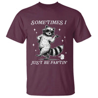 Sometimes I Just Be Fartin T Shirt Funny Raccoon Meme - Wonder Print Shop