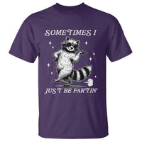 Sometimes I Just Be Fartin T Shirt Funny Raccoon Meme - Wonder Print Shop