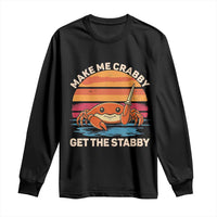 Funny Crab Meme Y2K Long Sleeve Shirt Make Me Crabby Get The Stabby - Wonder Print Shop
