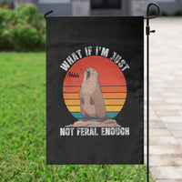 Funny Groundhog Meme Garden Flag What If I Am Just Not Feral Enough - Wonder Print Shop
