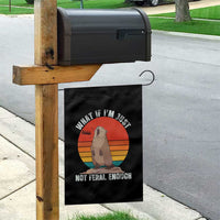 Funny Groundhog Meme Garden Flag What If I Am Just Not Feral Enough - Wonder Print Shop
