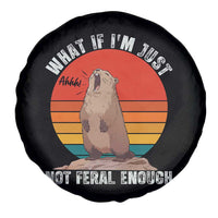 Funny Groundhog Meme Spare Tire Cover What If I Am Just Not Feral Enough - Wonder Print Shop