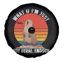 Funny Groundhog Meme Spare Tire Cover What If I Am Just Not Feral Enough - Wonder Print Shop