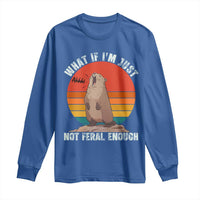 Funny Groundhog Meme Long Sleeve Shirt What If I Am Just Not Feral Enough - Wonder Print Shop