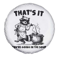 Funny Raccoon Meme Spare Tire Cover That Is It You Are Going In The Soup - Wonder Print Shop