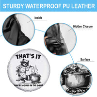 Funny Raccoon Meme Spare Tire Cover That Is It You Are Going In The Soup - Wonder Print Shop