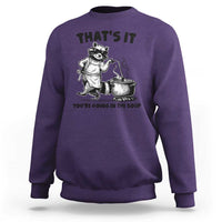 Funny Raccoon Meme Sweatshirt That Is It You Are Going In The Soup - Wonder Print Shop