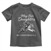 May Our Daughters Be Ungovernable Toddler T Shirt Cowgirl Western Cowgirl Hell Cat Women's Rights