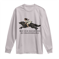May Our Daughters Be Ungovernable Long Sleeve Shirt Girl Riding Wolf Activist Feminist Protest