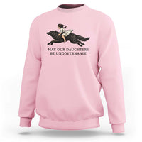 May Our Daughters Be Ungovernable Sweatshirt Girl Riding Wolf Activist Feminist Protest