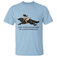 May Our Daughters Be Ungovernable T Shirt Girl Riding Wolf Activist Feminist Protest