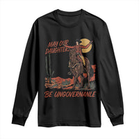 May Our Daughters Be Ungovernable Long Sleeve Shirt Retro Cowgirl Western Feminist Protest