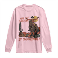 May Our Daughters Be Ungovernable Long Sleeve Shirt Retro Cowgirl Western Feminist Protest