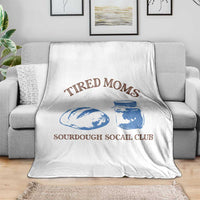 Tired Moms Sourdough Socail Club Throw Blanket Funny Baking Baker Humor
