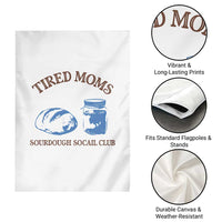 Tired Moms Sourdough Socail Club Garden Flag Funny Baking Baker Humor