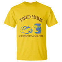Tired Moms Sourdough Socail Club T Shirt Funny Baking Baker Humor