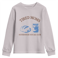 Tired Moms Sourdough Socail Club Youth Sweatshirt Funny Baking Baker Humor