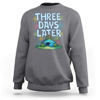 3 Days Later Sweatshirt Funny Easter Christian