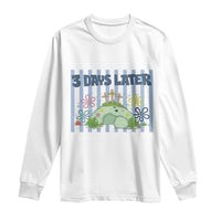 3 Days Later Long Sleeve Shirt Funny Easter Christian Faith Meme
