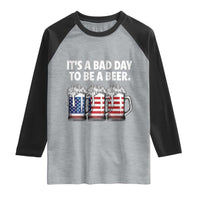 Beer American Flag 4th of July Raglan Shirt Bad Day to Be A Beer