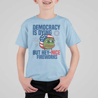 Funny Frog Meme 4th of July T Shirt For Kid 4th of Luly Democrary Is Dying But Hey Nice Fireworks - Wonder Print Shop