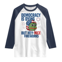 Funny Frog Meme 4th of July Raglan Shirt 4th of Luly Democrary Is Dying But Hey Nice Fireworks - Wonder Print Shop