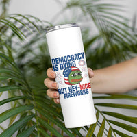 Funny Frog Meme 4th of July Skinny Tumbler 4th of Luly Democrary Is Dying But Hey Nice Fireworks