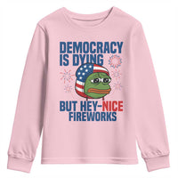Funny Frog Meme 4th of July Youth Sweatshirt 4th of Luly Democrary Is Dying But Hey Nice Fireworks - Wonder Print Shop