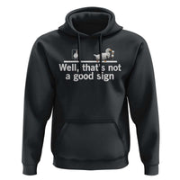 Well Thats Not A Good Sign Hoodie Funny Sarcastic Duck Bad Humor - Wonder Print Shop