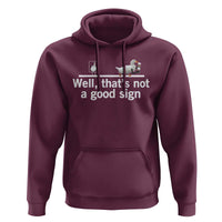 Well Thats Not A Good Sign Hoodie Funny Sarcastic Duck Bad Humor - Wonder Print Shop