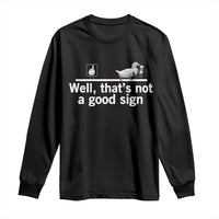 Well Thats Not A Good Sign Long Sleeve Shirt Funny Sarcastic Duck Bad Humor - Wonder Print Shop