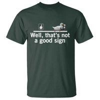 Well Thats Not A Good Sign T Shirt Funny Sarcastic Duck Bad Humor - Wonder Print Shop