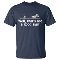 Well Thats Not A Good Sign T Shirt Funny Sarcastic Duck Bad Humor - Wonder Print Shop