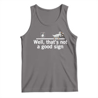 Well Thats Not A Good Sign Tank Top Funny Sarcastic Duck Bad Humor - Wonder Print Shop