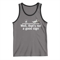Well Thats Not A Good Sign Tank Top Funny Sarcastic Duck Bad Humor - Wonder Print Shop