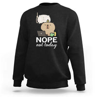 Nope Not Today Sweatshirt Funny Lazy Capybara Meme - Wonder Print Shop
