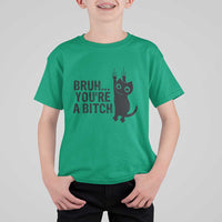 Funny Black Cat T Shirt For Kid Bruh You Are A Bitch Kitty Sarcastic Meme - Wonder Print Shop